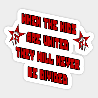 When The Kids Are United They Will Never Be Divided Sticker